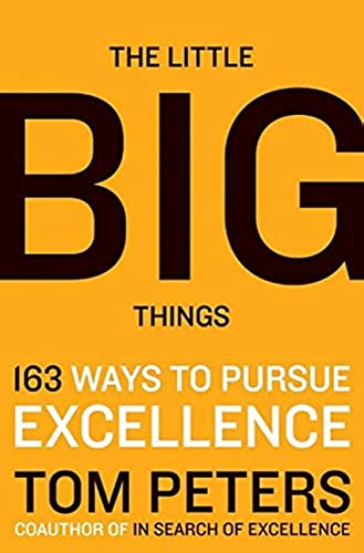 The Little Big Things: 163 Ways to Pursue EXCELLENCE